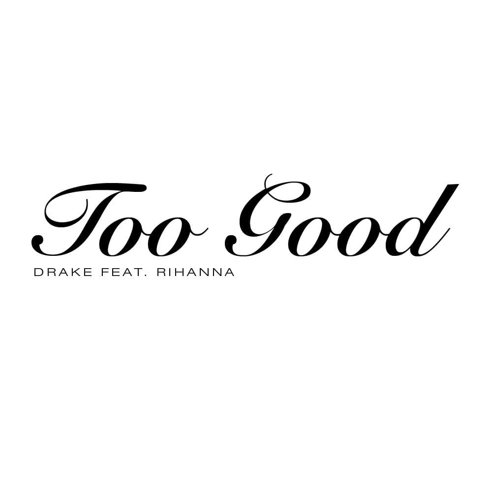 Too Good (feat. Rihanna)