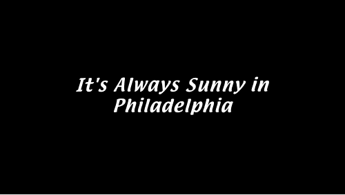 It's Always Sunny in Philadelphia